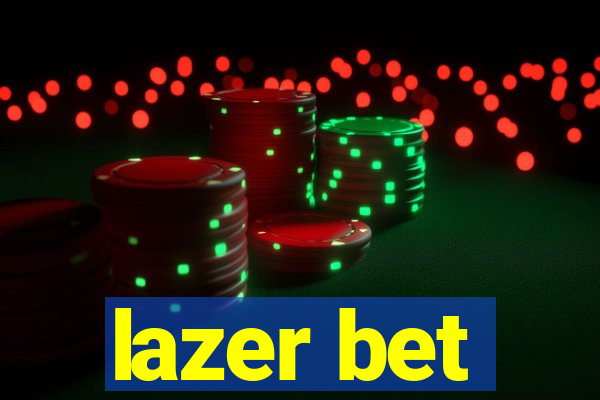 lazer bet